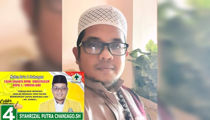 Syahrizal Calon DPR Kota Subulussalam, Mohon Doa dan Dukungan dari Masyarakat