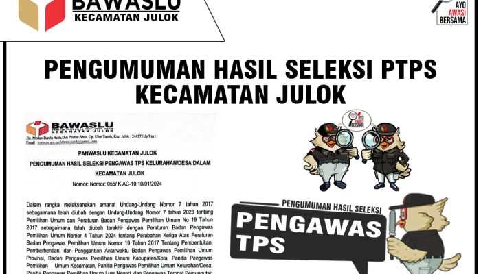 Panwascam Julok Umumkan Hasil Seleksi PTPS, Lihat Hasilnya Disini !